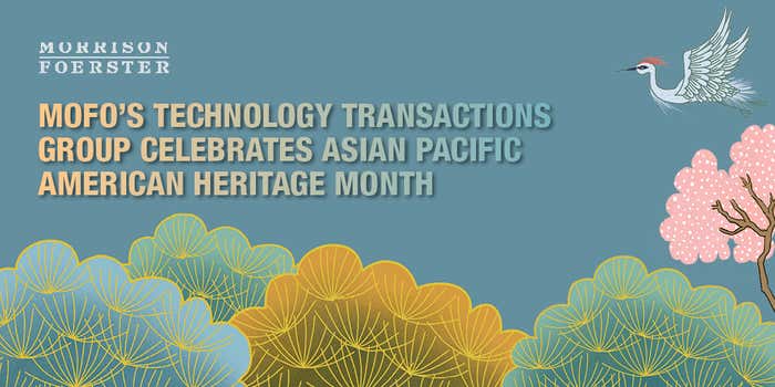 MoFo’s Technology Transactions Group Celebrates Asian Pacific American Heritage Month