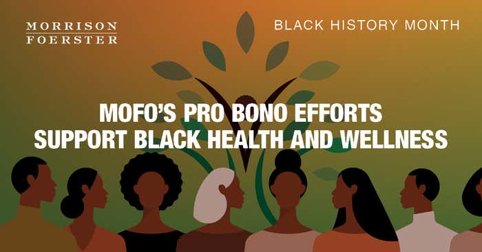 MoFo’s Pro Bono Efforts Support Black Health and Wellness