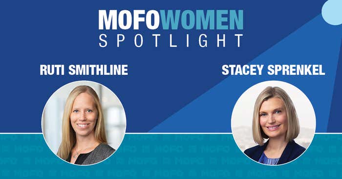 MoFo Women Spotlight: Ruti Smithline and Stacey Sprenkel