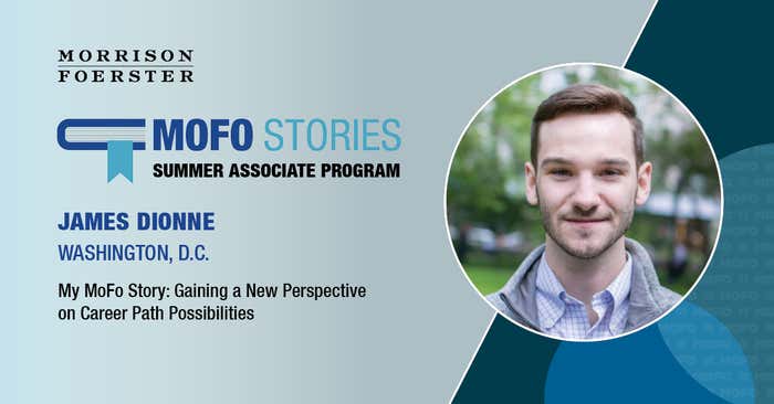 My MoFo Story: James Dionne on Gaining a New Perspective on Career Path Possibilities