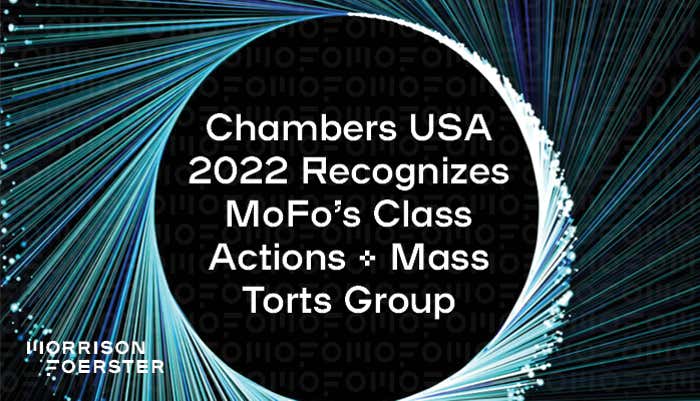 Morrison Foerster’s Class Actions + Mass Torts Practice Recognized by Chambers USA 2022