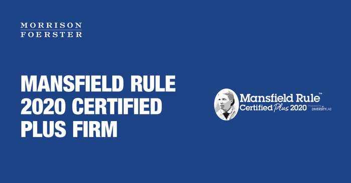 MoFo Achieves “Mansfield Certification Plus” Status for 2020