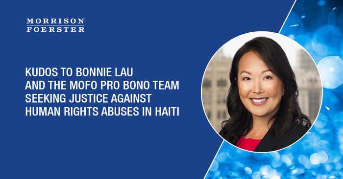 Kudos to Bonnie Lau and the MoFo Pro Bono Team Seeking Justice Against Human Rights Abuses in Haiti